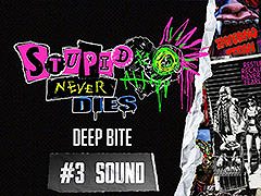 「ステューピッド・ネバー・ダイズ」，解説動画「DEEP BITE」の第3弾「サウンド編」が公開に